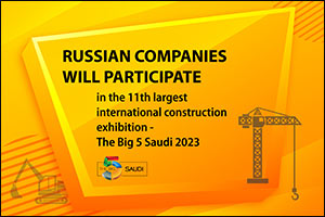 Russian Compani will Participate in the 11th Largest International Construction Exhibition - The Big ...