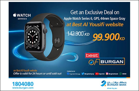 Burgan Bank Announces its Special Monthly �Mega Hit' Offer on �Apple Watch Series 6� From �Best Al-Yousifi�